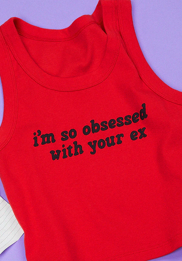 i'm so obsessed with your ex crop tank